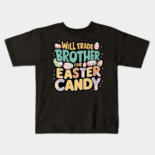 Will Trade Brother For Easter Candy Kids T-Shirt